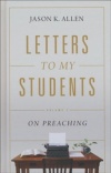 Letters to My Students vol 1: Biblical and Practical Advice for Gospel Ministers